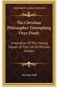 The Christian Philosopher Triumphing Over Death