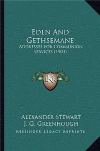 Eden and Gethsemane: Addresses For Communion Services (1903)