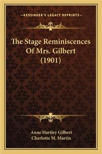 The Stage Reminiscences of Mrs. Gilbert (1901)