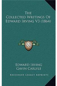 Collected Writings Of Edward Irving V3 (1864)