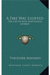 A Fire Was Lighted