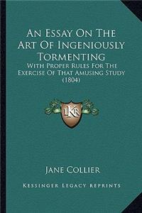An Essay On The Art Of Ingeniously Tormenting