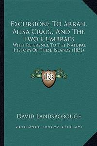 Excursions To Arran, Ailsa Craig, And The Two Cumbraes