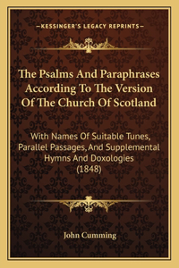 Psalms And Paraphrases According To The Version Of The Church Of Scotland