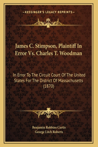 James C. Stimpson, Plaintiff In Error Vs. Charles T. Woodman