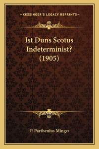 Ist Duns Scotus Indeterminist? (1905)