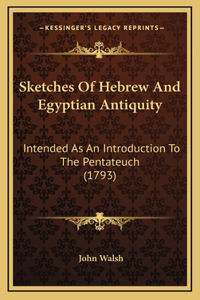 Sketches Of Hebrew And Egyptian Antiquity