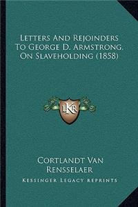 Letters And Rejoinders To George D. Armstrong, On Slaveholding (1858)