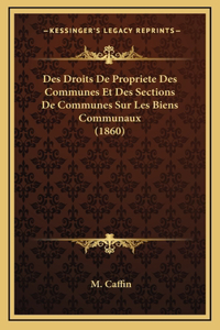 Des Droits De Propriete Des Communes Et Des Sections De Communes Sur Les Biens Communaux (1860)