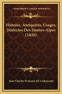 Histoire, Antiquites, Usages, Dialectes Des Hautes-Alpes (1820)