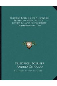 Friderici Boerneri De Alexandro Benedicto Medicinae Post Literas Renatas Restauratore Commentatio (1751)