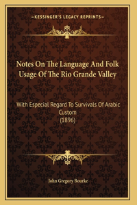 Notes On The Language And Folk Usage Of The Rio Grande Valley