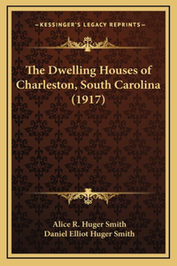 Dwelling Houses of Charleston, South Carolina (1917)