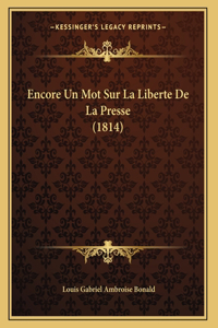 Encore Un Mot Sur La Liberte De La Presse (1814)