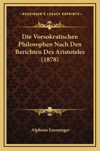 Die Vorsokratischen Philosophen Nach Den Berichten Des Aristoteles (1878)