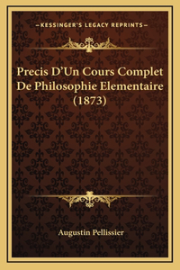 Precis D'Un Cours Complet de Philosophie Elementaire (1873)