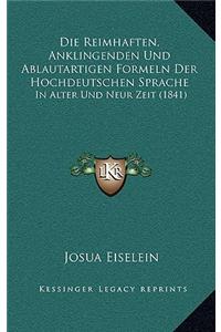Die Reimhaften, Anklingenden Und Ablautartigen Formeln Der Hochdeutschen Sprache