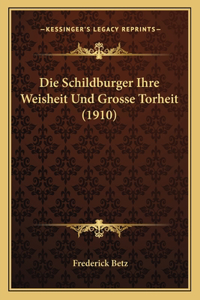 Schildburger Ihre Weisheit Und Grosse Torheit (1910)