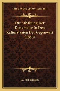 Die Erhaltung Der Denkmaler In Den Kulturstaaten Der Gegenwart (1885)