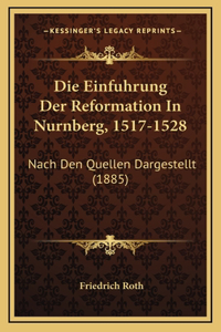 Die Einfuhrung Der Reformation In Nurnberg, 1517-1528