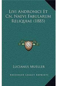 Livi Andronici Et Cn. Naevi Fabularum Reliquiae (1885)