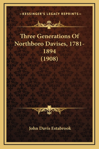 Three Generations Of Northboro Davises, 1781-1894 (1908)