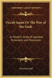 Occult Japan Or The Way of the Gods