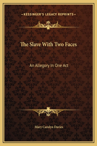 The Slave With Two Faces