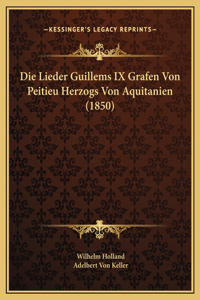 Die Lieder Guillems IX Grafen Von Peitieu Herzogs Von Aquitanien (1850)