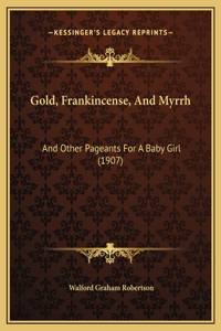 Gold, Frankincense, And Myrrh