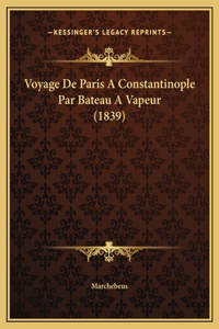 Voyage De Paris A Constantinople Par Bateau A Vapeur (1839)