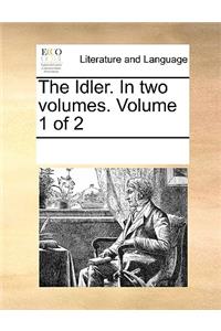 The Idler. In two volumes. Volume 1 of 2
