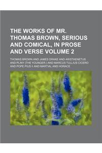 The Works of Mr. Thomas Brown, Serious and Comical, in Prose and Verse Volume 2