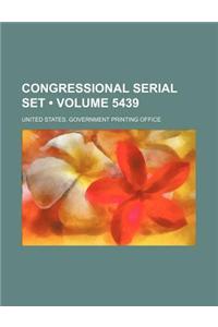 Congressional Serial Set (Volume 5439)