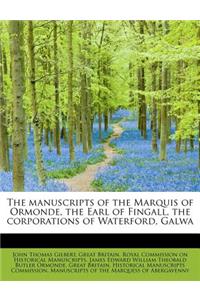 The Manuscripts of the Marquis of Ormonde, the Earl of Fingall, the Corporations of Waterford, Galwa