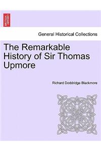 The Remarkable History of Sir Thomas Upmore Vol. I. Second Edition.