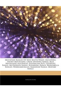 Articles on Mountain Ranges of New South Wales, Including: Snowy Mountains, Great Dividing Range, Blue Mountains (Australia), Australian Alps, Liverpo