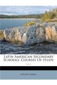 Latin American Secondary Schools: Courses of Study ......