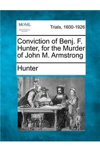 Conviction of Benj. F. Hunter, for the Murder of John M. Armstrong