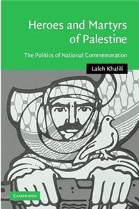Heroes and Martyrs of Palestine: The Politics of National Commemoration. Cambridge Middle East Studies, Volume 27.