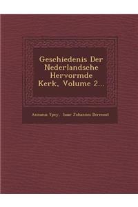 Geschiedenis Der Nederlandsche Hervormde Kerk, Volume 2...