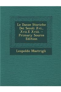 Le Danze Storiche Dei Secoli XVI., XVII.E XVIII.