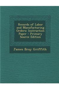 Records of Labor and Manufacturing Orders: Instruction Paper