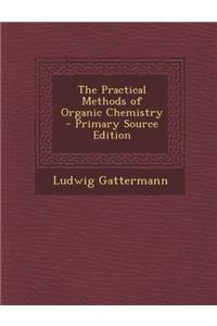 The Practical Methods of Organic Chemistry