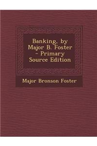 Banking, by Major B. Foster