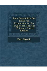 Eine Geschichte Der Relativen Pronomina in Der Englischen Sprache
