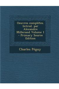 Oeuvres Completes. Introd. Par Alexandre Millerand Volume 1 (Primary Source)