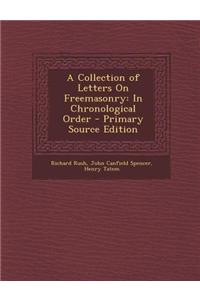 A Collection of Letters on Freemasonry: In Chronological Order