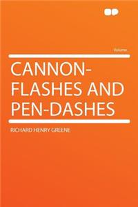 Cannon-Flashes and Pen-Dashes