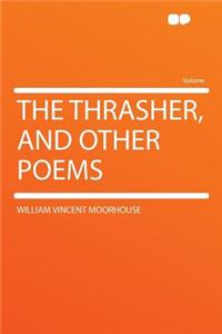 The Thrasher, and Other Poems